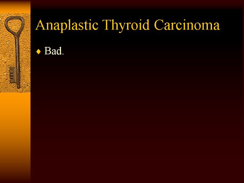 Anaplastic Thyroid Carcinoma Bad.